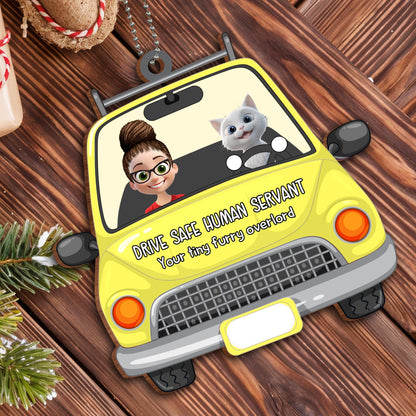 Drive Safe Human Servant Your Tiny Furry Overlord - Personalized Custom Wood Ornament, Car Hanging Ornament - CAT019_WCA