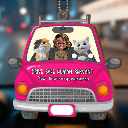 Drive Safe Human Servant, Your Tiny Furry Overlords - Personalized Custom Wood Ornament, Car Hanging Ornament - CAT021_WCA