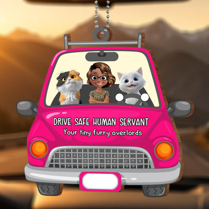 Drive Safe Human Servant, Your Tiny Furry Overlords - Personalized Custom Wood Ornament, Car Hanging Ornament - CAT021_WCA