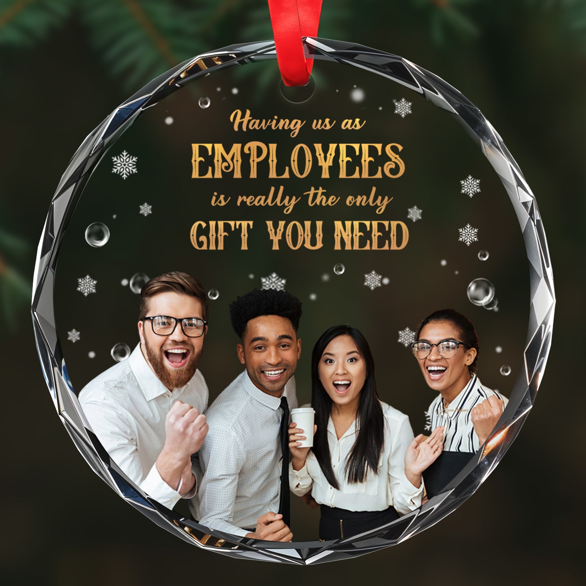 Having Us As Employees Is Really The Only Gift You Need