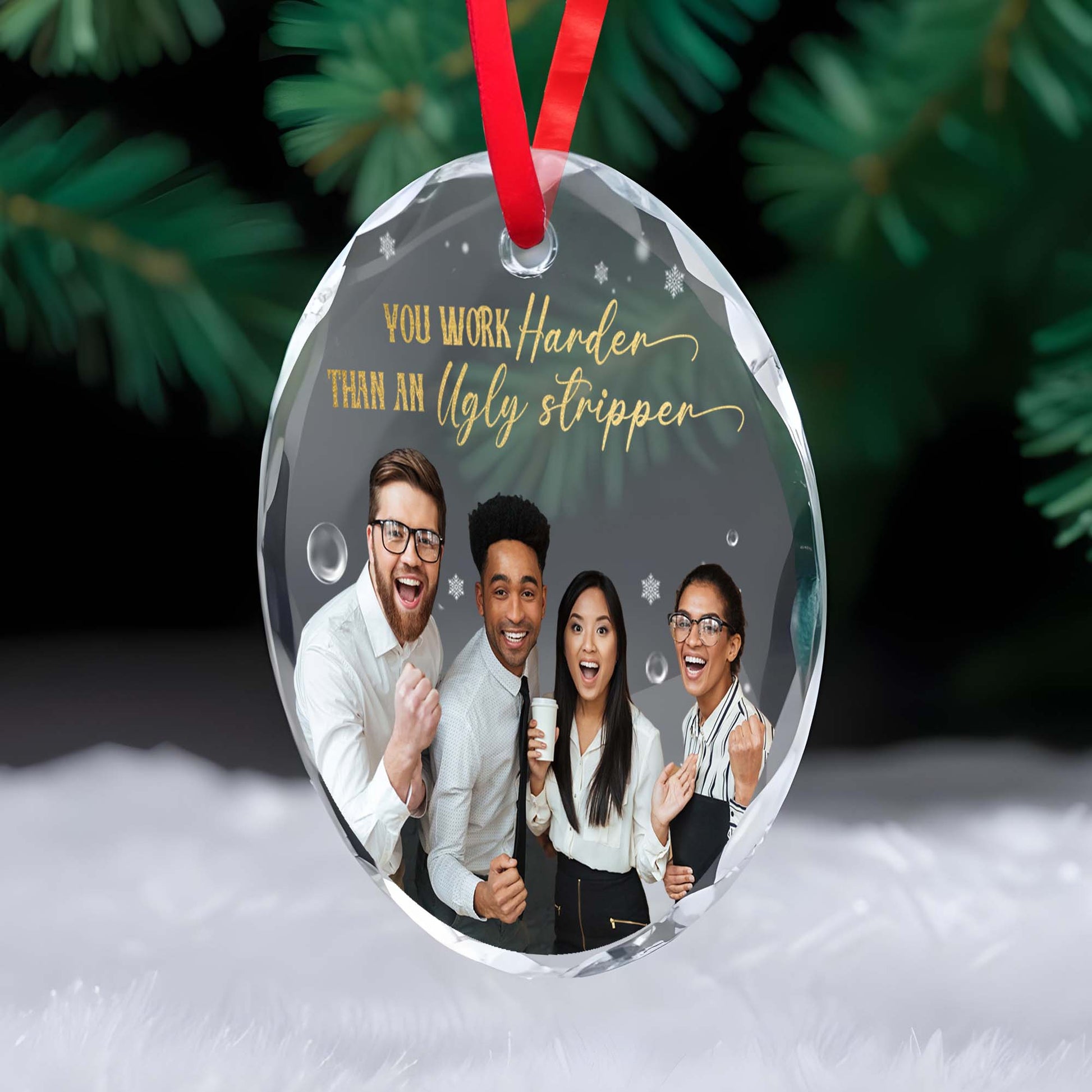 You Work Harder Than An Ugly Stripper Christmas Ornament