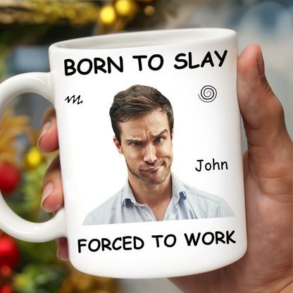 Born To Slay Forced To Work Office Humor Mug