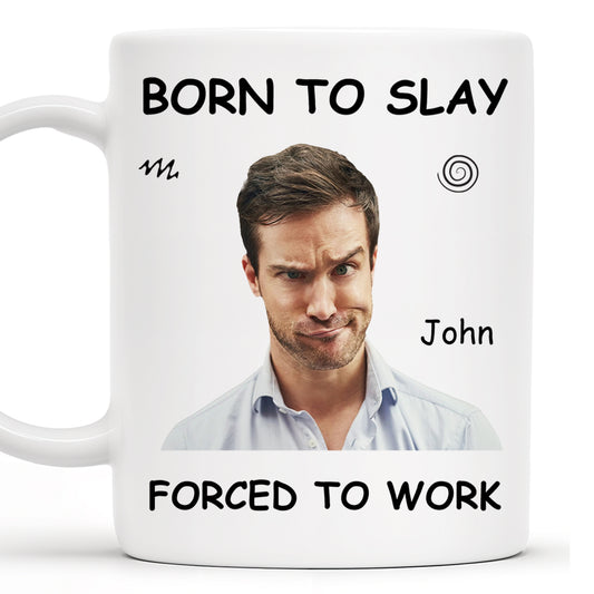 Born To Slay Forced To Work Office Humor Mug