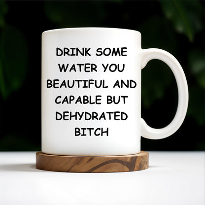 Drink Some Water You Beautiful And Capable Design