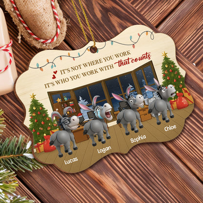 It's Not Where You Work It's Who You Work With Christmas Office Ornament