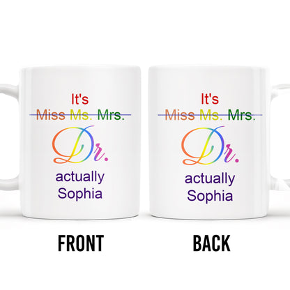 It's Miss Ms. Mrs. Dr. Actually Personalized Coffee Mug