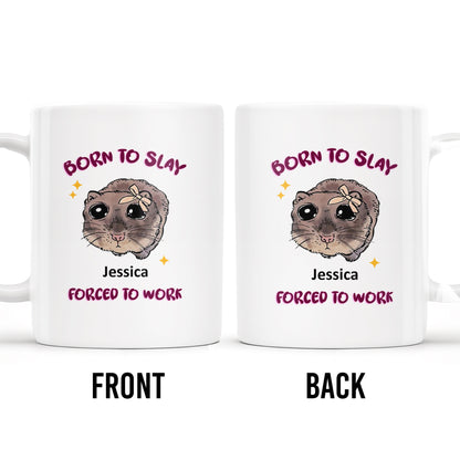 Born To Slay Forced To Work With Cute Hamster Design