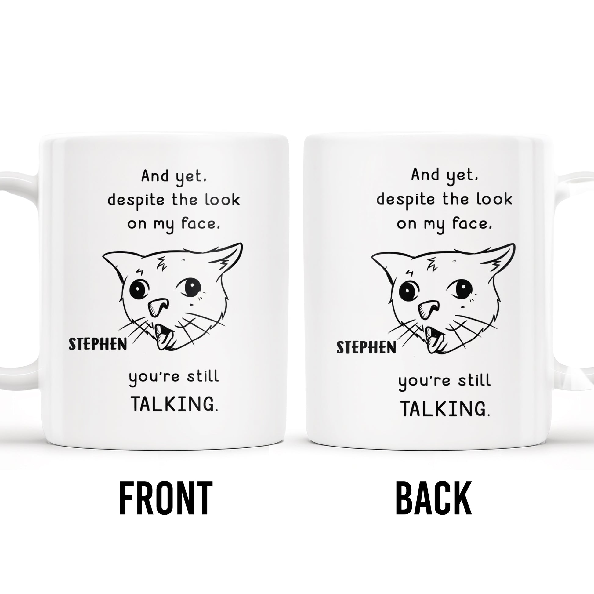 And Yet You're Still Talking Funny Cat Quote Mug
