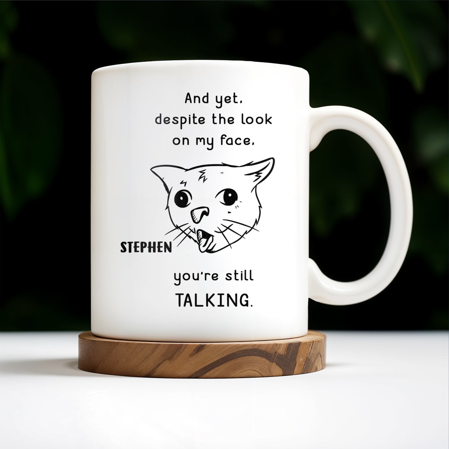 And Yet You're Still Talking Funny Cat Quote Mug