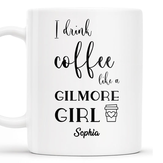 I Drink Coffee Like a Gilmore Girl, TV Series Coffee Mug