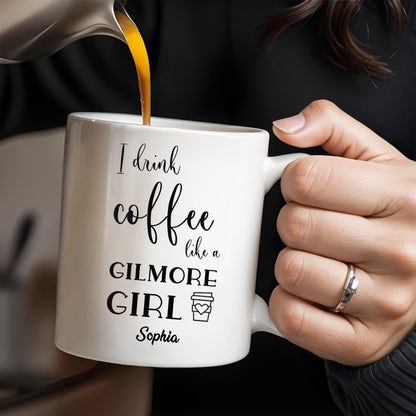 I Drink Coffee Like a Gilmore Girl, TV Series Coffee Mug