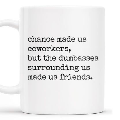 Chance Made Us Coworkers Friendship Quote