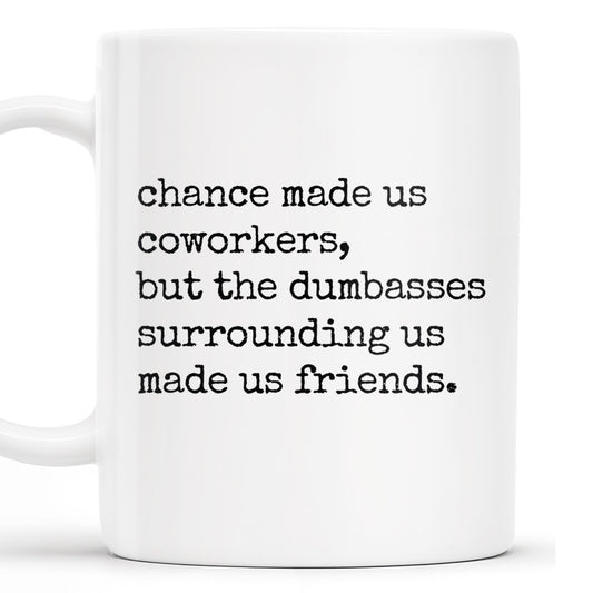 Chance Made Us Coworkers Friendship Quote