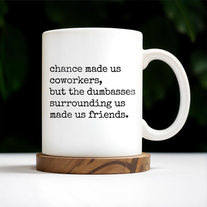 Chance Made Us Coworkers Friendship Quote