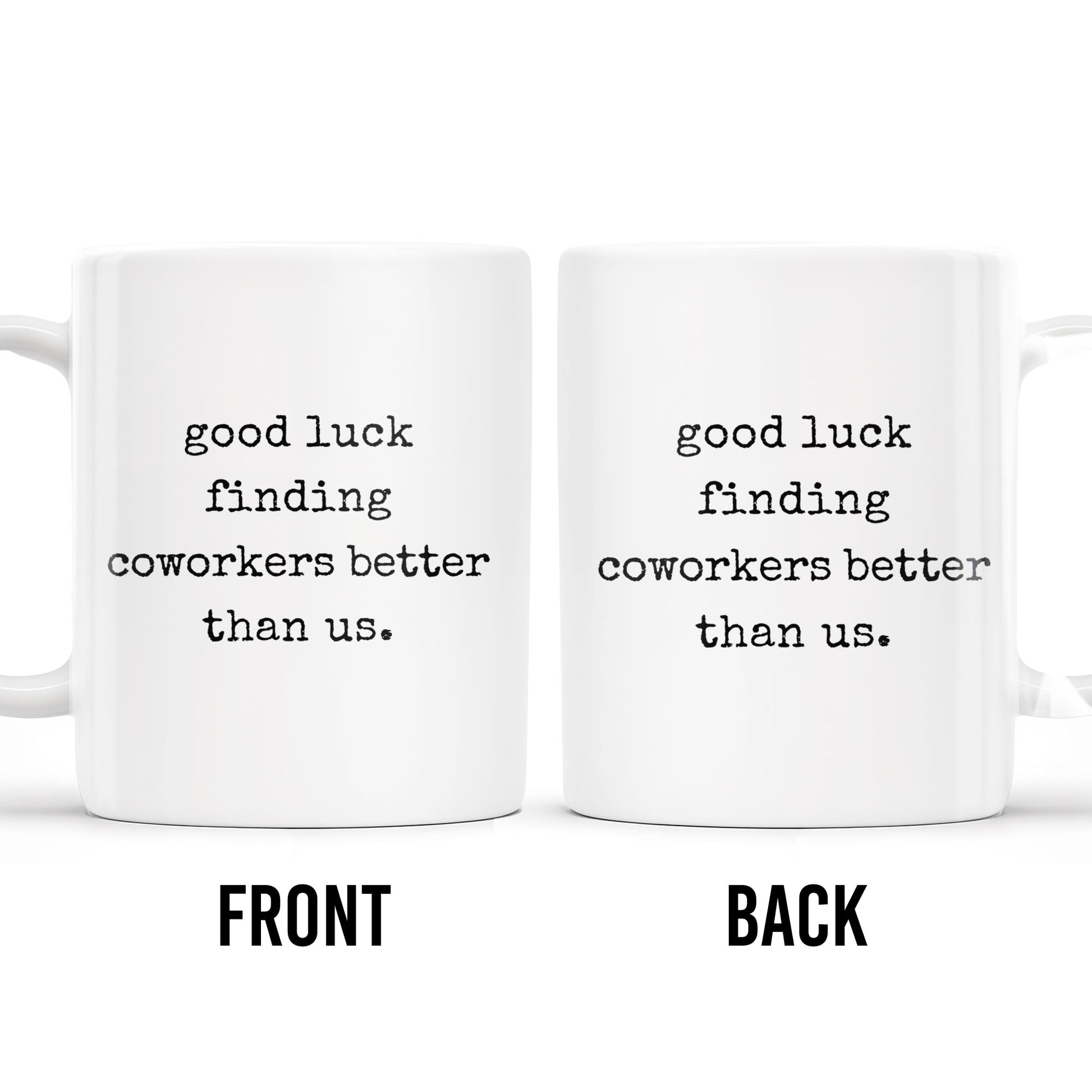 Good Luck Finding Coworkers Better Than Us Mug