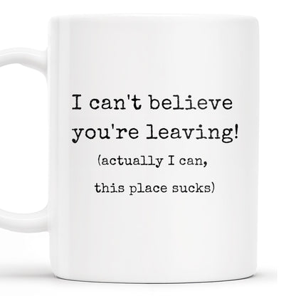 I Can't Believe You're Leaving This Place Sucks