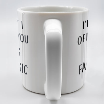 I'm Sorry I Offended You Using Facts & Logic Mug