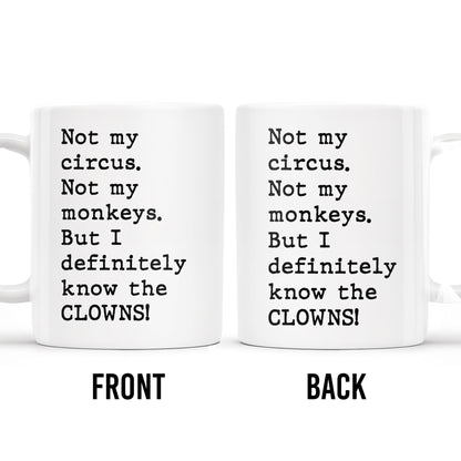 Not My Circus, Not My Monkeys, Know The Clowns Mug