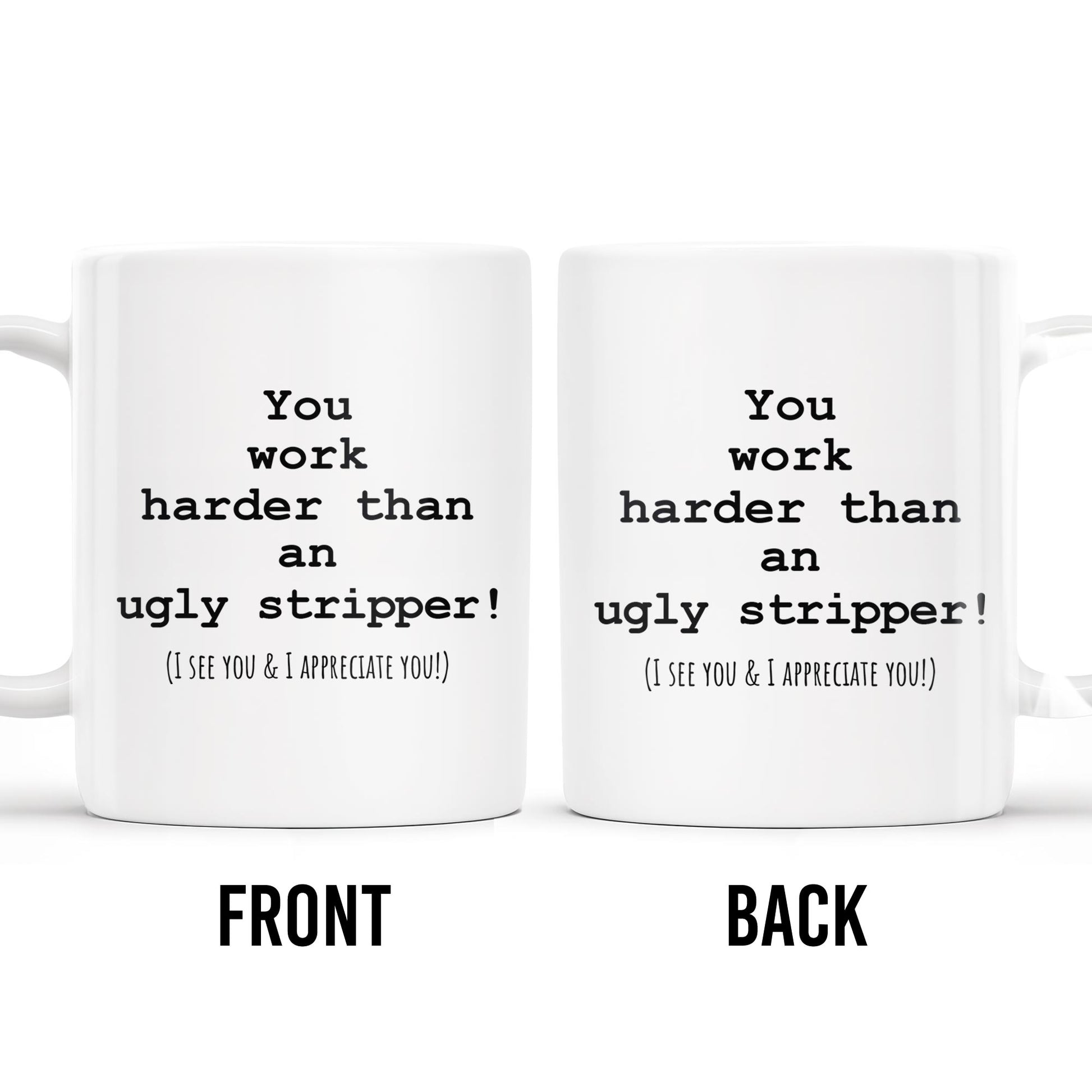 You Work Harder Appreciation Quote Mug