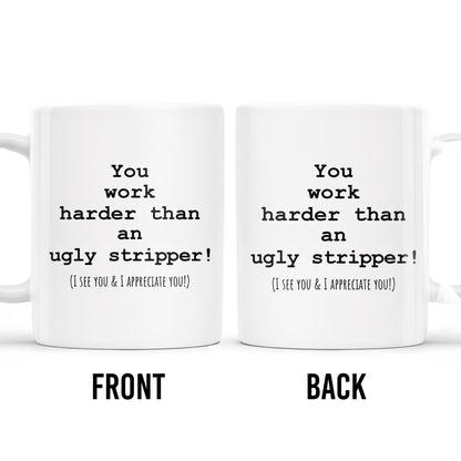 You Work Harder Appreciation Quote Mug
