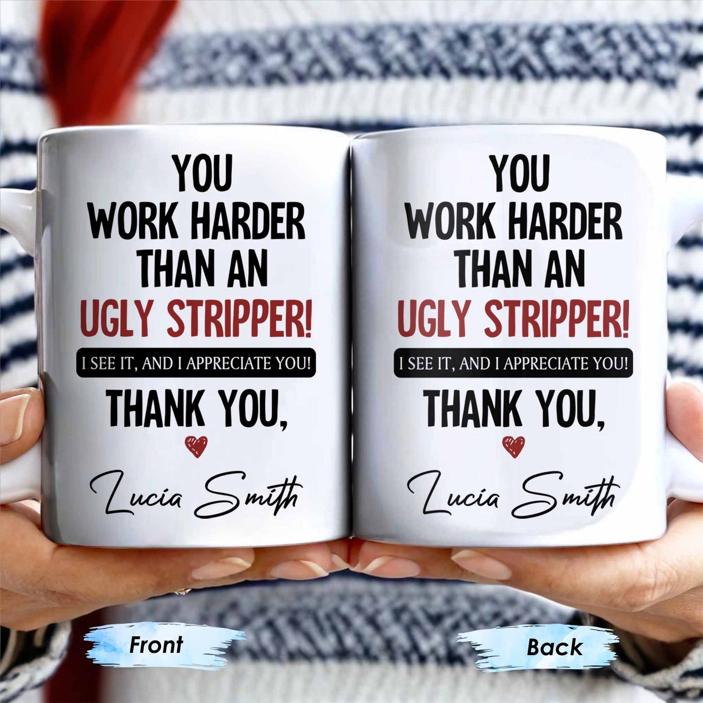 You Work Harder Than An Ugly Stripper Appreciation Mug