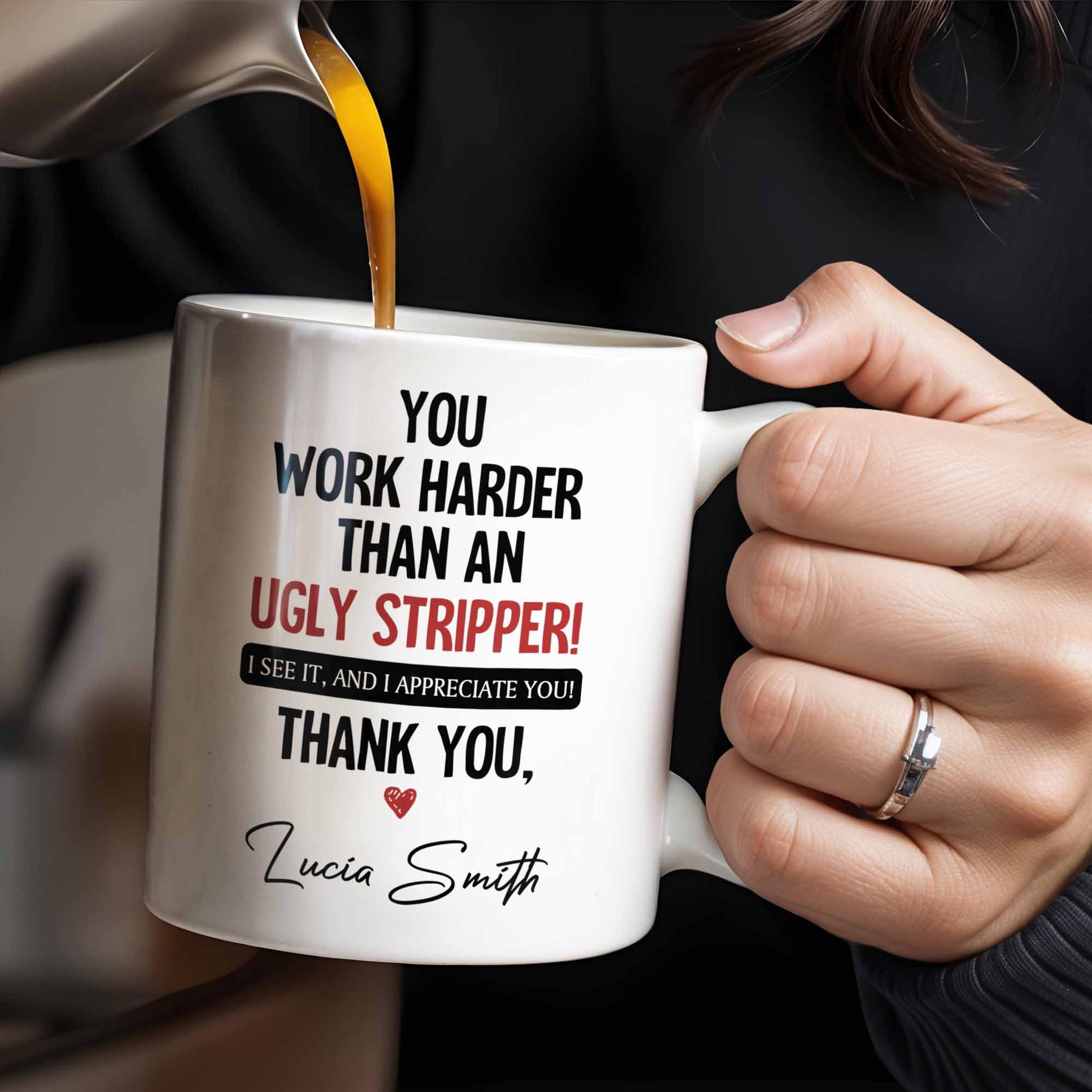 You Work Harder Than An Ugly Stripper Appreciation Mug