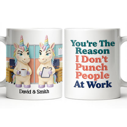 You're The Reason I Don't Punch People, Office Unicorns Mug