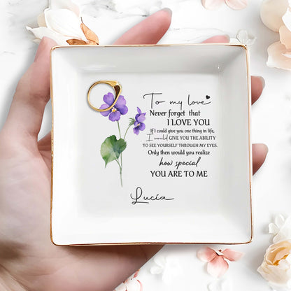To My Love, Never Forget That I Love You - Personalized Custom Jewelry Dish - CP003_SCRD