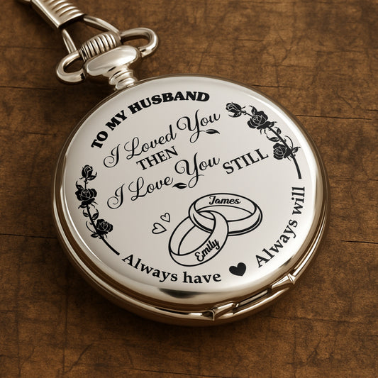 I Love You Then, I Love You Still, With Roses And Wedding Rings - Personalized Silver Plated Pocket Watch - CPL053_SWATCH
