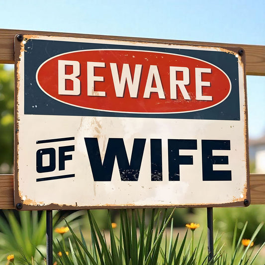 Beware Of Wife Humorous Sign