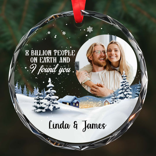 8 Billion People On Earth And I Found You Winter Snowflake Ornament
