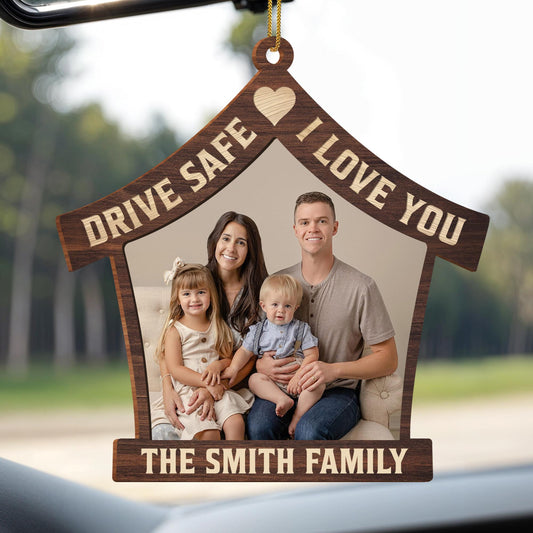 Drive Safe I Love You House Shaped Ornament With Hearts - Personalized Custom Wood Ornament, Custom Shaped - CPL097_WDO