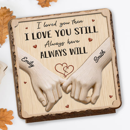 I Loved You Then I Love You Still Always Have Always Will, Holding Hands