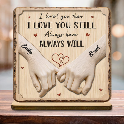 I Loved You Then I Love You Still Always Have Always Will, Holding Hands