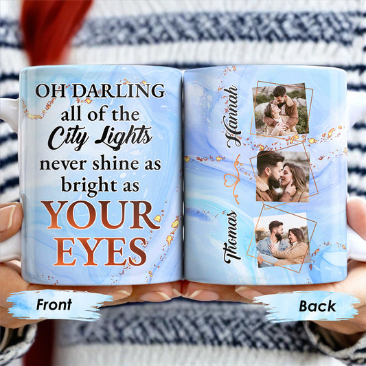 Oh Darling City Lights Bright As Your Eyes, Custom Romantic Mug