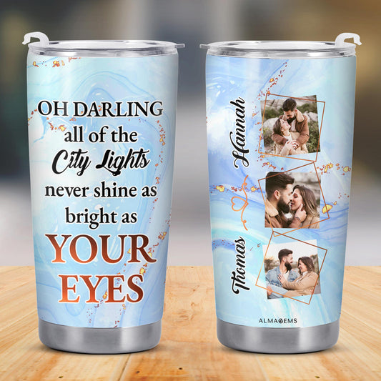 City Lights Shine Bright As Your Eyes Tumbler With Personal Photos