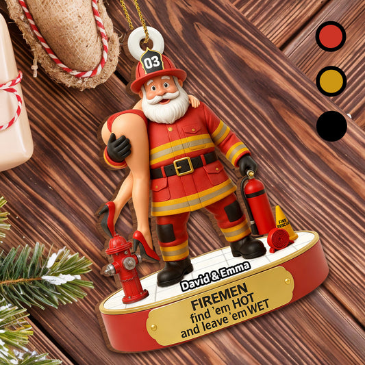 Firemen Find 'Em Hot And Leave 'Em Wet Ornament