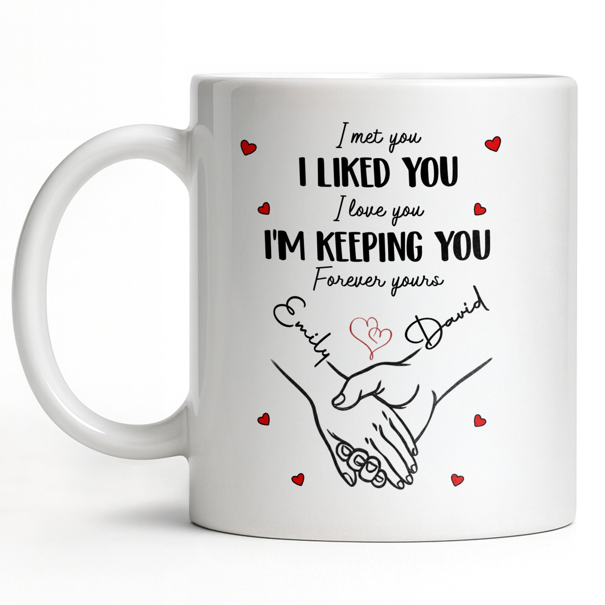I Met You I Liked You I Love You I'm Keeping You with Hearts