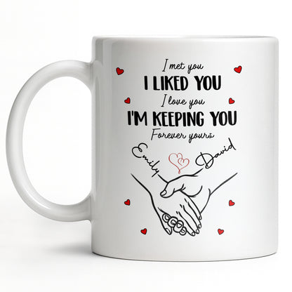 I Met You I Liked You I Love You I'm Keeping You with Hearts