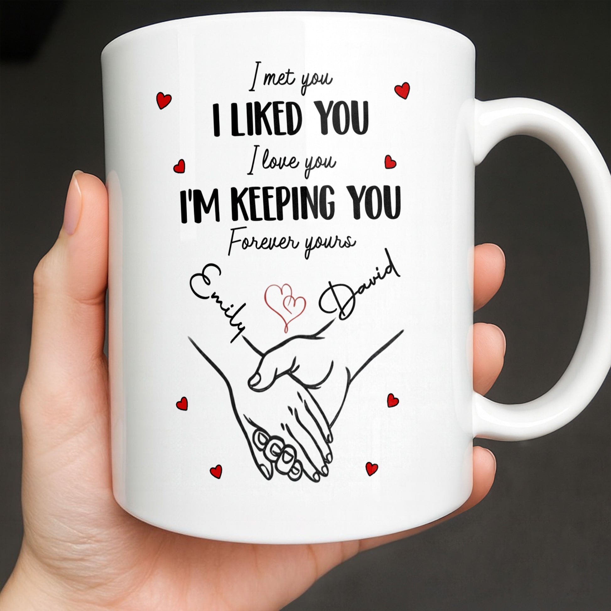 I Met You I Liked You I Love You I'm Keeping You with Hearts