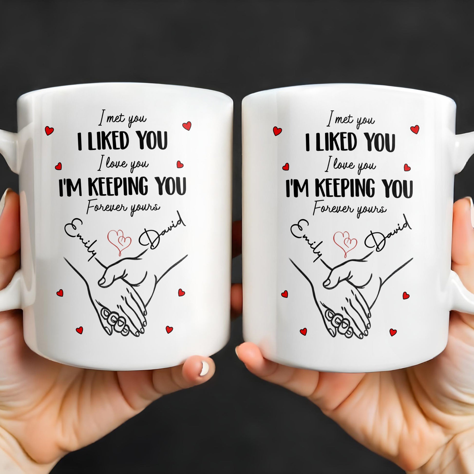 I Met You I Liked You I Love You I'm Keeping You with Hearts