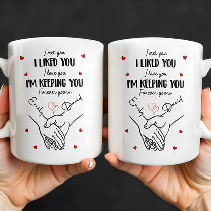 I Met You I Liked You I Love You I'm Keeping You with Hearts