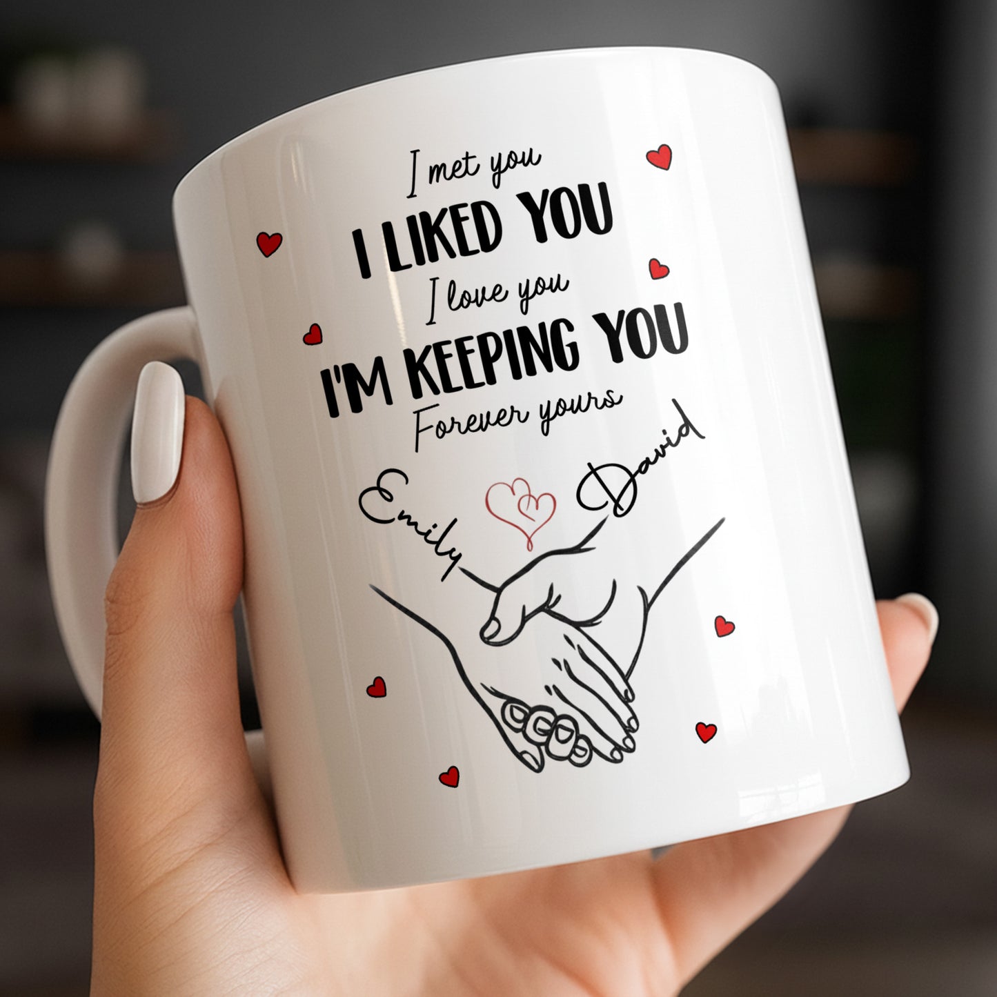 I Met You I Liked You I Love You I'm Keeping You with Hearts