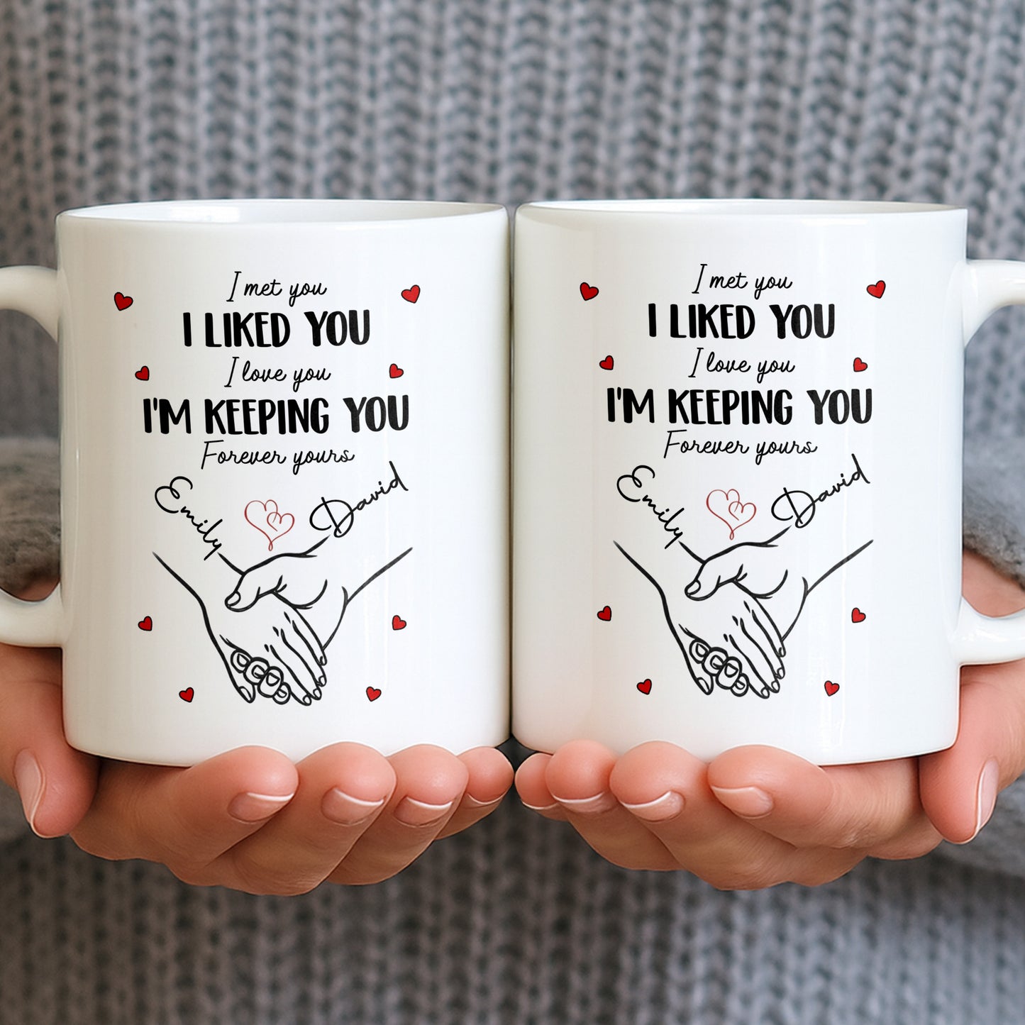 I Met You I Liked You I Love You I'm Keeping You with Hearts