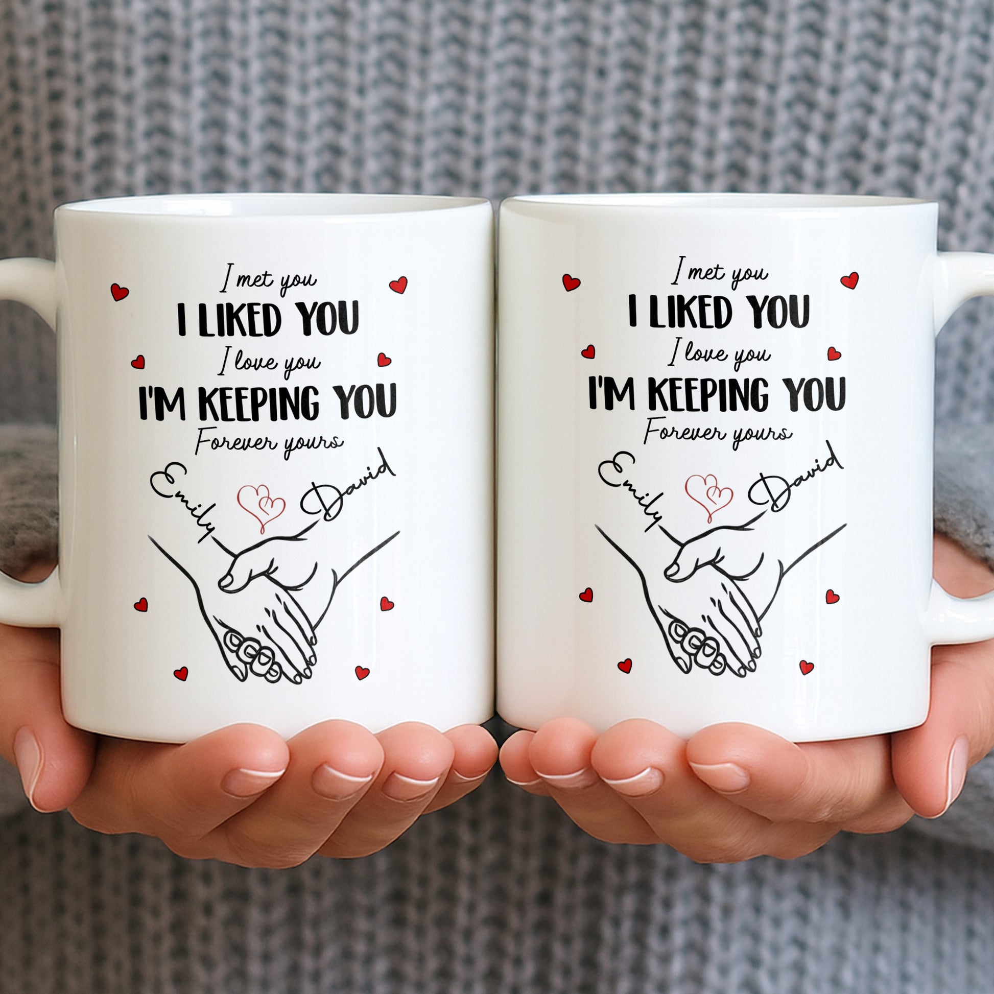 I Met You I Liked You I Love You I'm Keeping You with Hearts