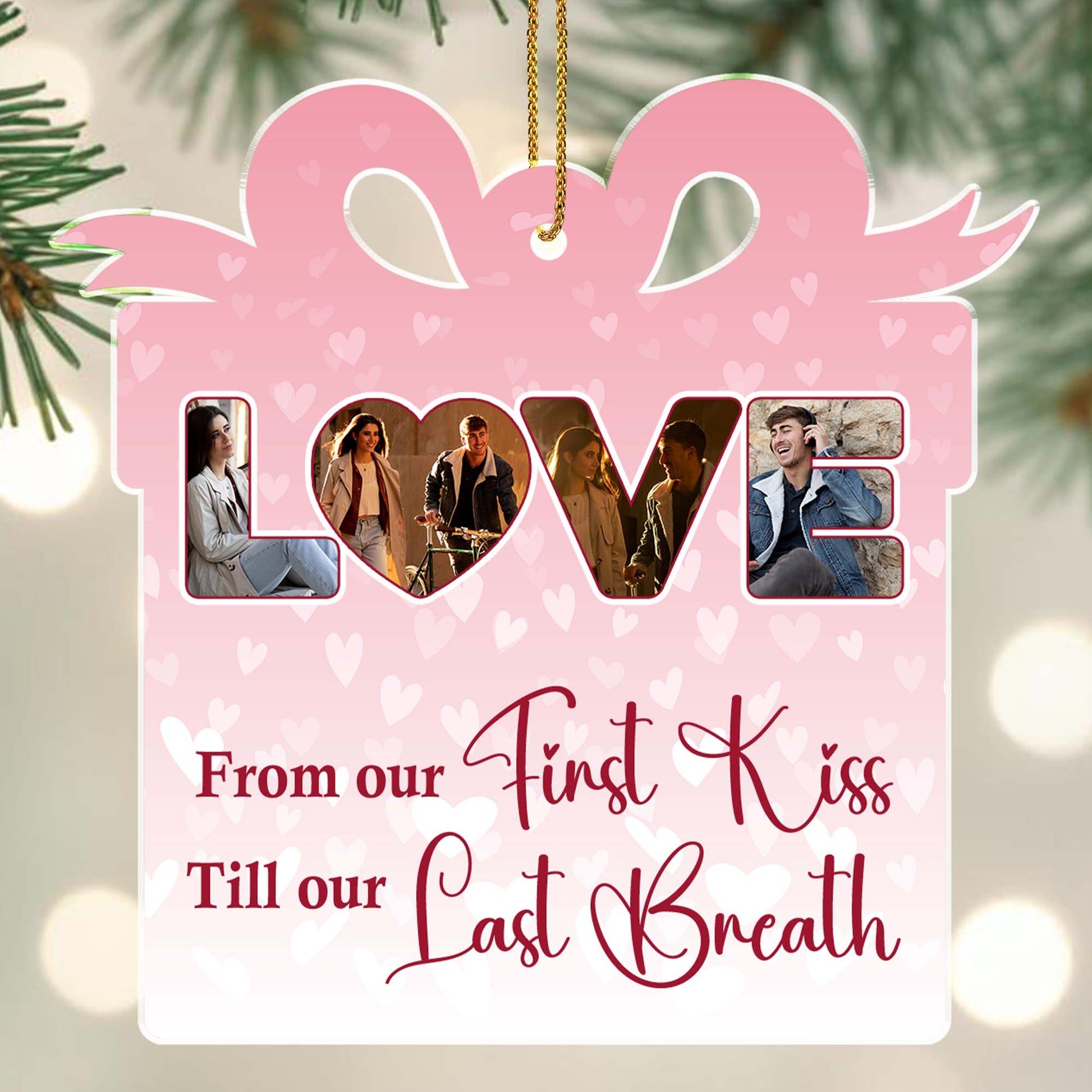 From Our First Kiss Till Our Last Breath Love Ornament