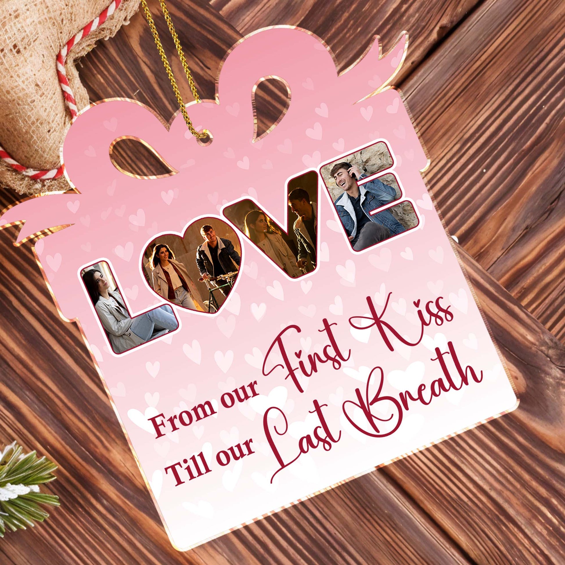 From Our First Kiss Till Our Last Breath Love Ornament