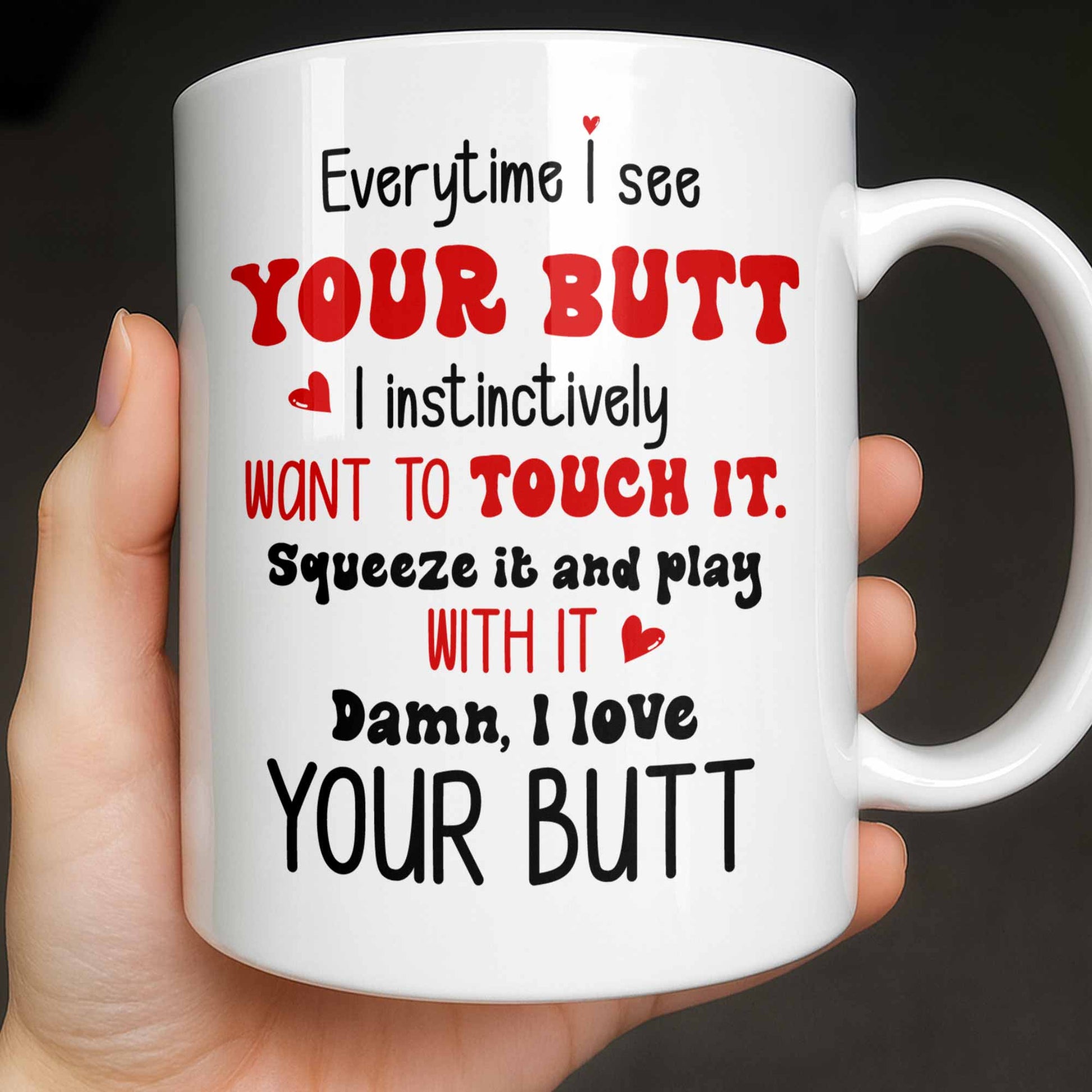 Everytime I See Your Butt, I Want To Touch It