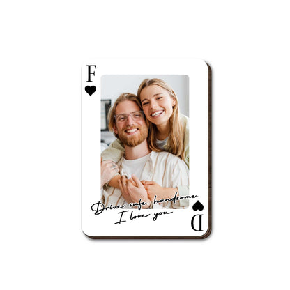 Drive Safe Handsome I Love You Personalized Photo