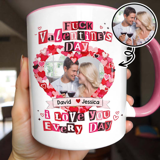 Eff Valentine's Day I Love You Every Day With Hearts and Wine